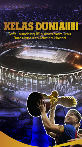 Kelas Dunia!!!!! Soft Launching JIS Sukses Memukau Barcelona dan Atletico Madrid